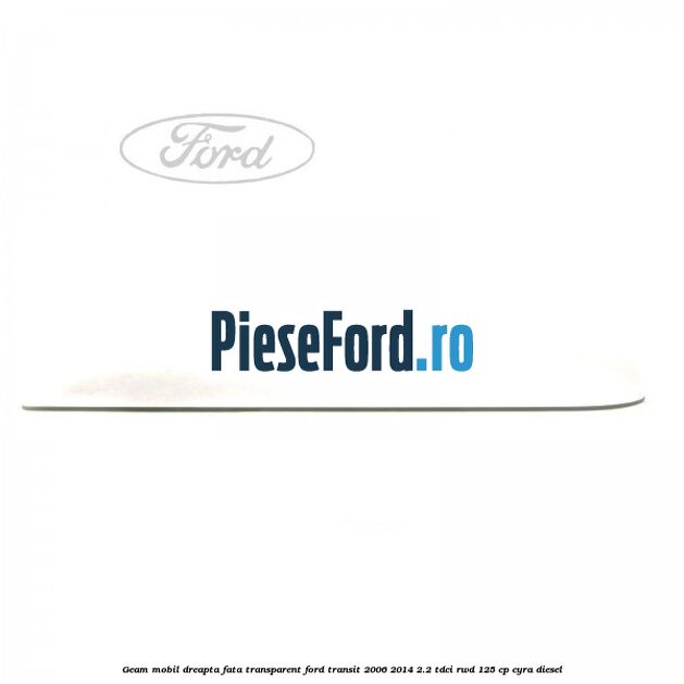 Geam mobil dreapta fata, transparent Ford Transit 2006-2014 2.2 TDCi RWD 125 cp Geam mobil dreapta fata, transparent Ford Transit 2006-2014 2.2 TDCi RWD 125 cp CYRA diesel