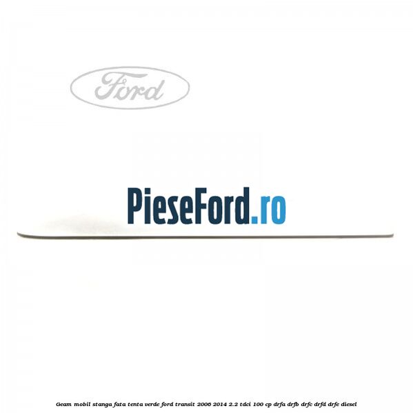 Geam mobil stanga fata, tenta verde Ford Transit 2006-2014 2.2 TDCi 100 cp DRFA, DRFB, DRFC, DRFD, DRFE diesel