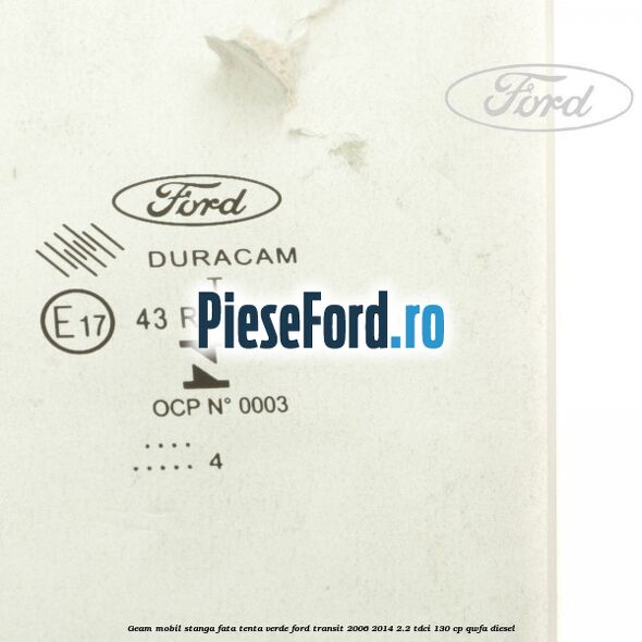 Geam mobil stanga fata, tenta verde Ford Transit 2006-2014 2.2 TDCi 130 cp Geam mobil stanga fata, tenta verde Ford Transit 2006-2014 2.2 TDCi 130 cp QWFA diesel