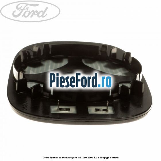Geam oglinda cu incalzire Ford Ka 1996-2008 1.3 i 50 cp JJB benzina