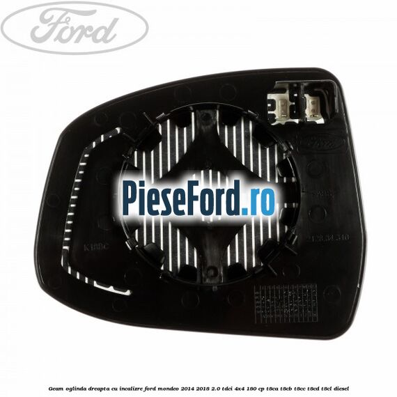 Geam oglinda dreapta cu incalizre Ford Mondeo 2014-2018 2.0 TDCi 4x4 180 cp T8CA, T8CB, T8CC, T8CD, T8CL diesel