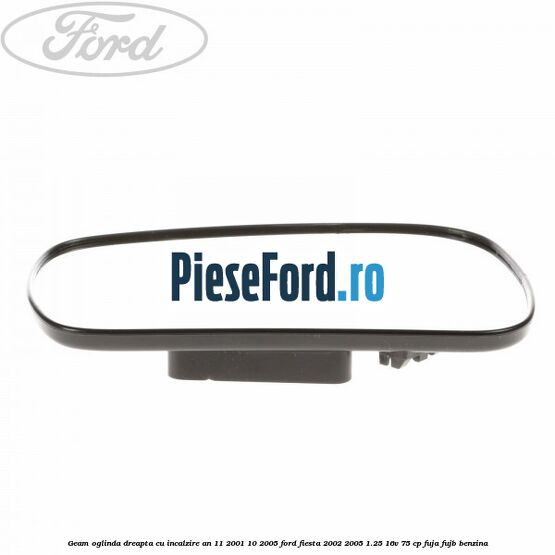 Geam oglinda dreapta cu incalzire an 11/2001-10/2005 Ford Fiesta 2002-2005 1.25 16V 75 cp FUJA, FUJB benzina