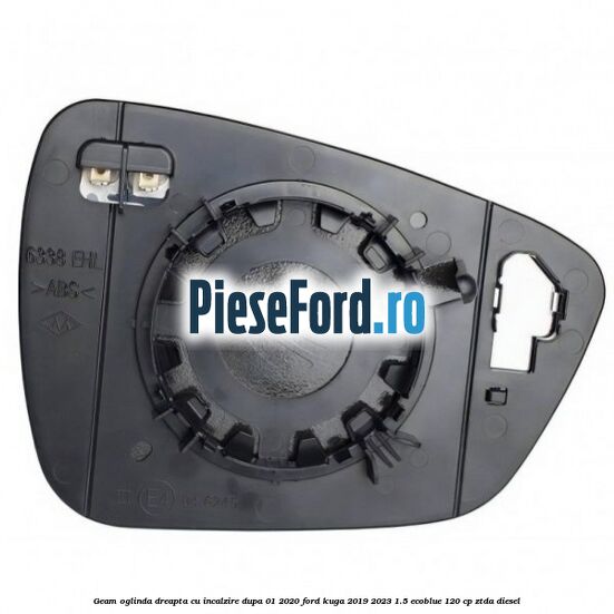 Geam oglinda dreapta cu incalzire dupa 01/2020 Ford Kuga 2019-2023 1.5 EcoBlue 120 cp ZTDA diesel