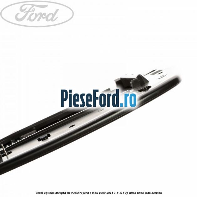 Geam oglinda dreapta cu incalzire Ford C-Max 2007-2011 1.6 116 cp Geam oglinda dreapta cu incalzire Ford C-Max 2007-2011 1.6 116 cp HXDA, HXDB, SIDA benzina