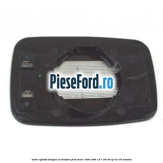 Geam oglinda dreapta cu incalzire Ford Escort 1990-1995 1.6 i 16V 90 cp L1E, L1K benzina