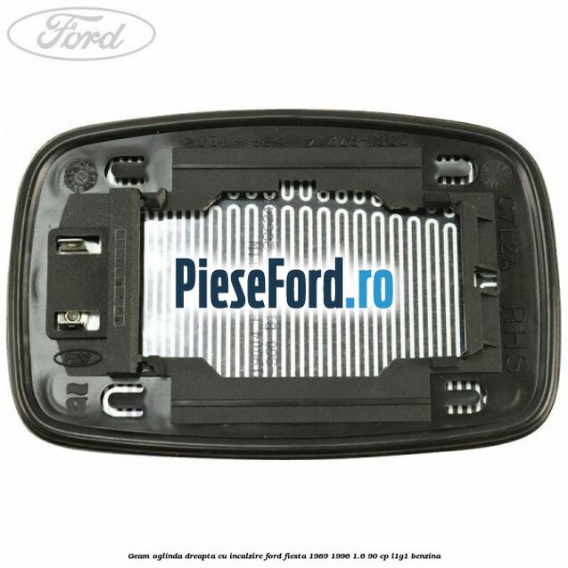 Geam oglinda dreapta cu incalzire Ford Fiesta 1989-1996 1.6 90 cp L1G1 benzina