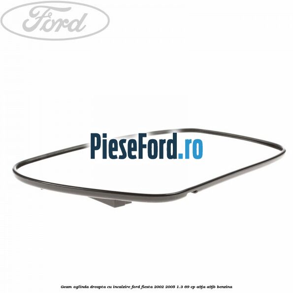 Geam oglinda dreapta cu incalzire Ford Fiesta 2002-2005 1.3 69 cp A9JA, A9JB benzina