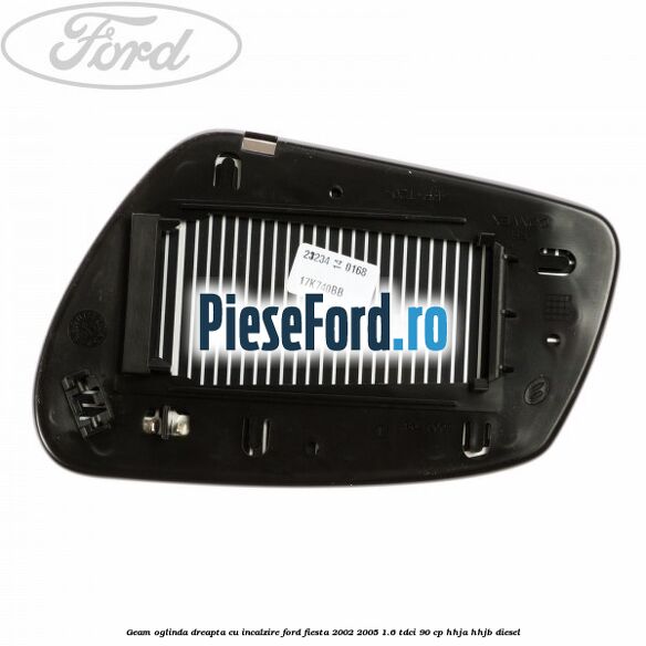 Geam oglinda dreapta cu incalzire Ford Fiesta 2002-2005 1.6 TDCi 90 cp HHJA, HHJB diesel