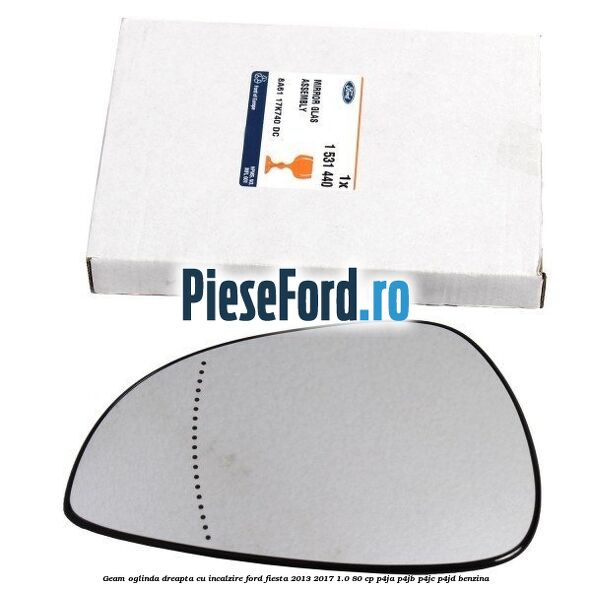 Geam oglinda dreapta cu incalzire Ford Fiesta 2013-2017 1.0 80 cp P4JA, P4JB, P4JC, P4JD benzina