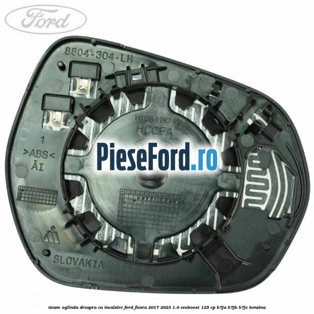 Geam oglinda dreapta cu incalzire Ford Fiesta 2017-2023 1.0 EcoBoost 125 cp B7JA, B7JB, B7JC benzina