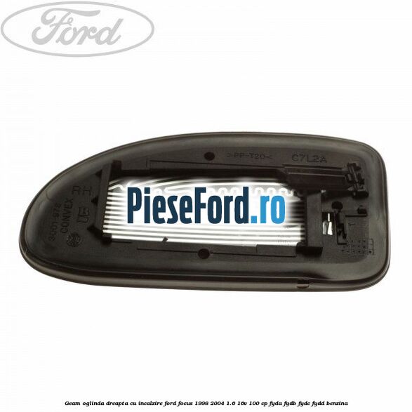 Geam oglinda dreapta cu incalzire Ford Focus 1998-2004 1.6 16V 100 cp FYDA, FYDB, FYDC, FYDD benzina