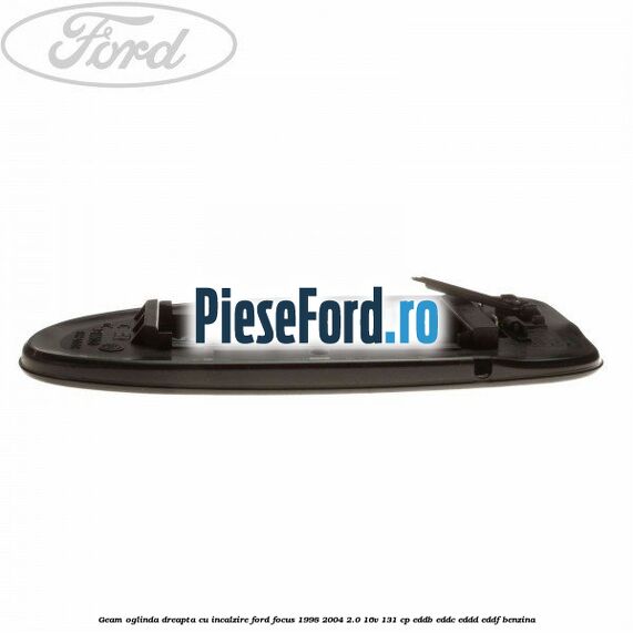 Geam oglinda dreapta cu incalzire Ford Focus 1998-2004 2.0 16V 131 cp Geam oglinda dreapta cu incalzire Ford Focus 1998-2004 2.0 16V 131 cp EDDB, EDDC, EDDD, EDDF benzina