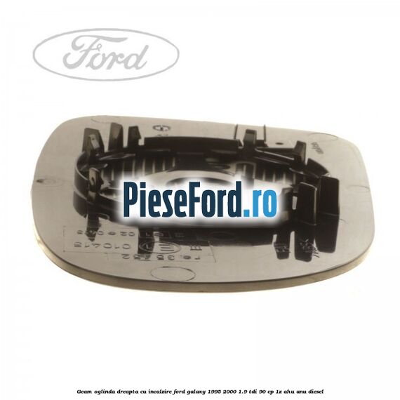 Geam oglinda dreapta cu incalzire Ford Galaxy 1995-2000 1.9 TDI 90 cp 1Z, AHU, ANU diesel