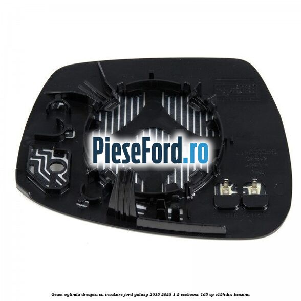 Geam oglinda dreapta cu incalzire Ford Galaxy 2015-2023 1.5 EcoBoost 165 cp Geam oglinda dreapta cu incalzire Ford Galaxy 2015-2023 1.5 EcoBoost 165 cp C15HDTX benzina