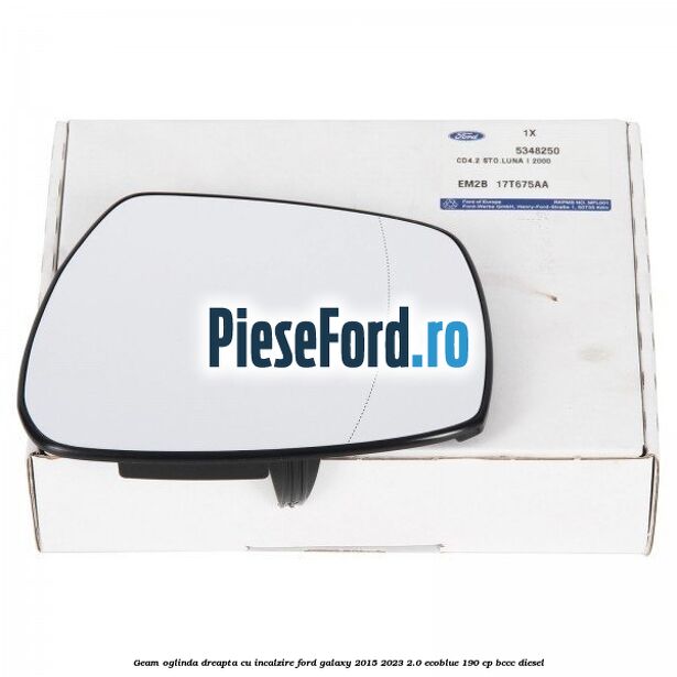 Geam oglinda dreapta cu incalzire Ford Galaxy 2015-2023 2.0 EcoBlue 190 cp BCCC diesel