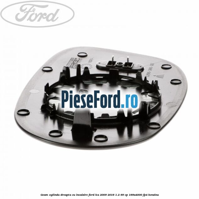 Geam oglinda dreapta cu incalzire Ford Ka 2009-2016 1.2 69 cp Geam oglinda dreapta cu incalzire Ford Ka 2009-2016 1.2 69 cp 169A4000, FP4 benzina