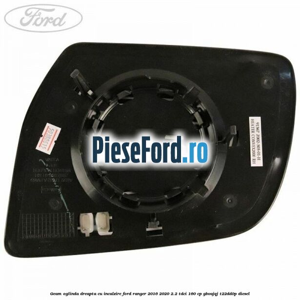 Geam oglinda dreapta cu incalzire Ford Ranger 2016-2020 2.2 TDCi 160 cp GBVAJQJ, T22DD0P diesel