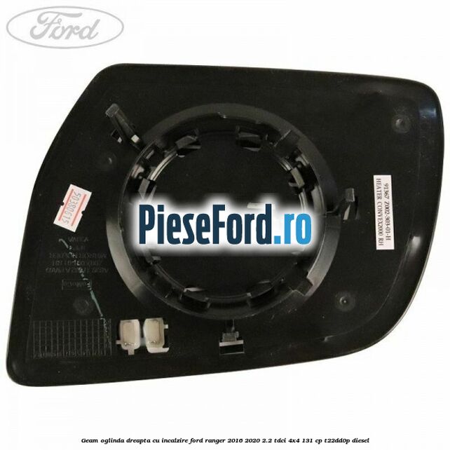 Geam oglinda dreapta cu incalzire Ford Ranger 2016-2020 2.2 TDCi 4x4 131 cp T22DD0P diesel