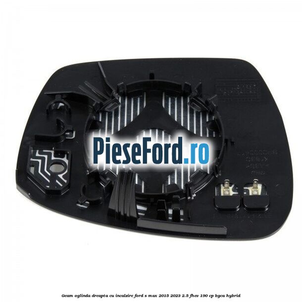 Geam oglinda dreapta cu incalzire Ford S-Max 2015-2023 2.5 FHEV 190 cp BGCA hybrid