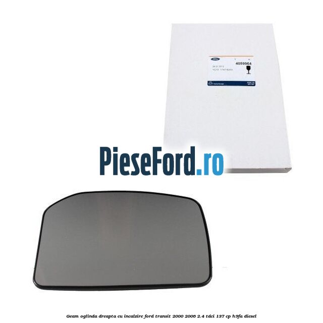 Geam oglinda dreapta cu incalzire Ford Transit 2000-2006 2.4 TDCi 137 cp H9FA diesel
