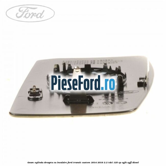 Geam oglinda dreapta cu incalzire Ford Transit Custom 2014-2018 2.2 TDCi 125 cp CYF4, CYFF diesel