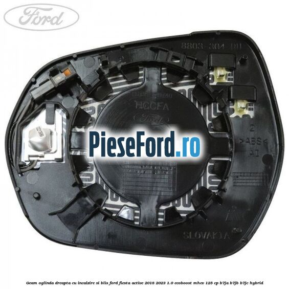 Geam oglinda dreapta cu incalzire si BLIS Ford Fiesta Active 2018-2023 1.0 EcoBoost mHEV 125 cp Geam oglinda dreapta cu incalzire si BLIS Ford Fiesta Active 2018-2023 1.0 EcoBoost mHEV 125 cp B7JA, B7JB, B7JC Hybrid