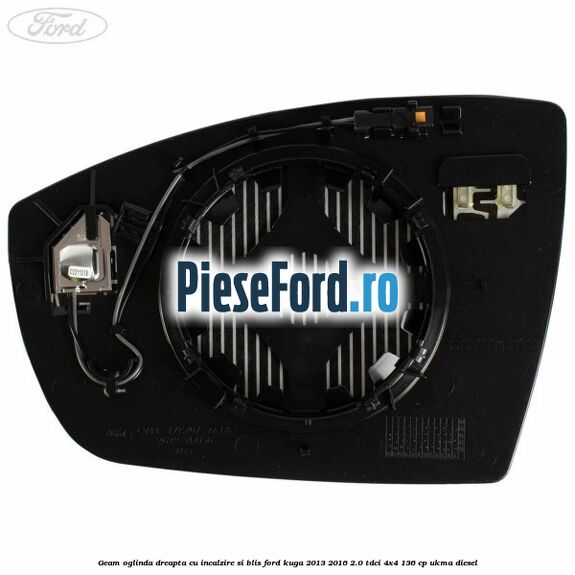 Geam oglinda dreapta cu incalzire si BLIS Ford Kuga 2013-2016 2.0 TDCi 4x4 136 cp UKMA diesel