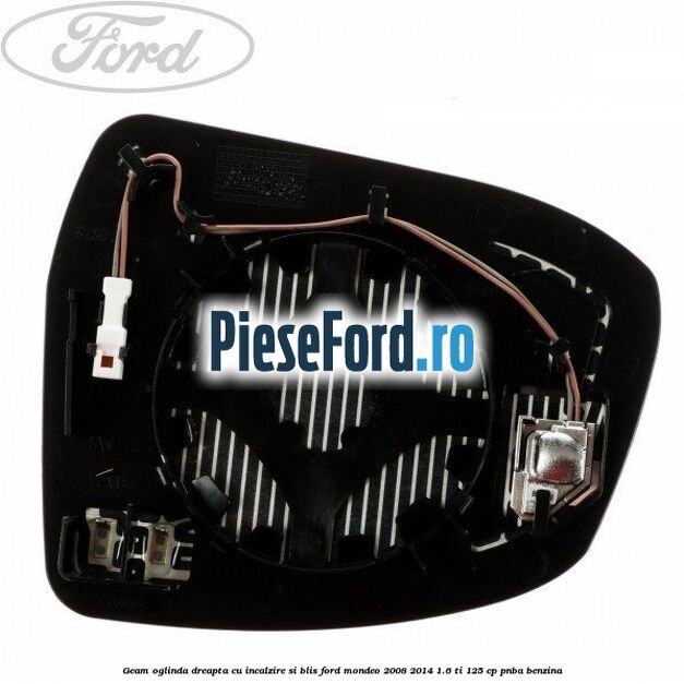 Geam oglinda dreapta cu incalzire si BLIS Ford Mondeo 2008-2014 1.6 Ti 125 cp PNBA benzina
