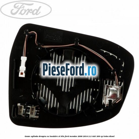 Geam oglinda dreapta cu incalzire si BLIS Ford Mondeo 2008-2014 2.2 TDCi 200 cp KNBA diesel
