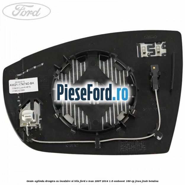 Geam oglinda dreapta cu incalzire si BLIS Ford S-Max 2007-2014 1.6 EcoBoost 160 cp JTWA, JTWB benzina