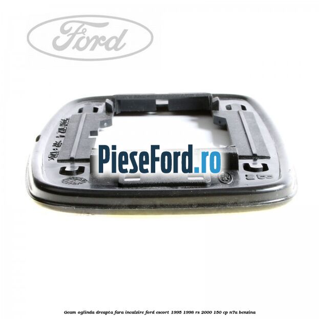 Geam oglinda dreapta fara incalzire Ford Escort 1995-1998 RS 2000 150 cp Geam oglinda dreapta fara incalzire Ford Escort 1995-1998 RS 2000 150 cp N7A benzina