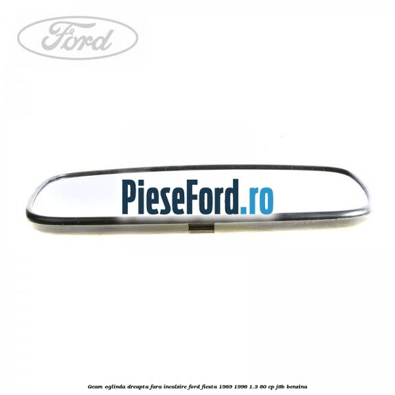 Geam oglinda dreapta fara incalzire Ford Fiesta 1989-1996 1.3 60 cp J6B benzina