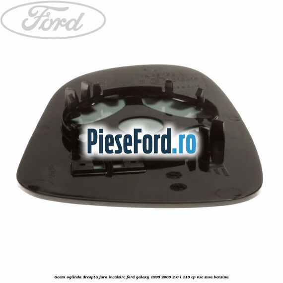 Geam oglinda dreapta fara incalzire Ford Galaxy 1995-2000 2.0 i 116 cp NSE, ZVSA benzina