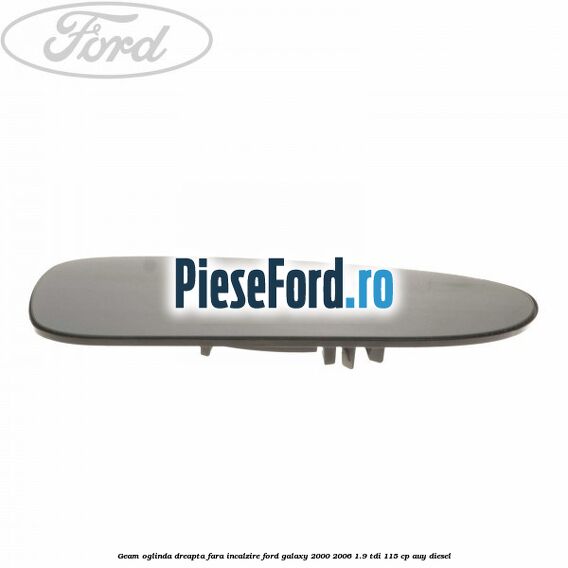 Geam oglinda dreapta fara incalzire Ford Galaxy 2000-2006 1.9 TDI 115 cp AUY diesel