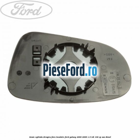 Geam oglinda dreapta fara incalzire Ford Galaxy 2000-2006 1.9 TDI 130 cp ASZ diesel