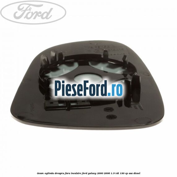 Geam oglinda dreapta fara incalzire Ford Galaxy 2000-2006 1.9 TDI 130 cp ASZ diesel