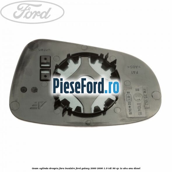Geam oglinda dreapta fara incalzire Ford Galaxy 2000-2006 1.9 TDI 90 cp 1Z, AHU, ANU diesel