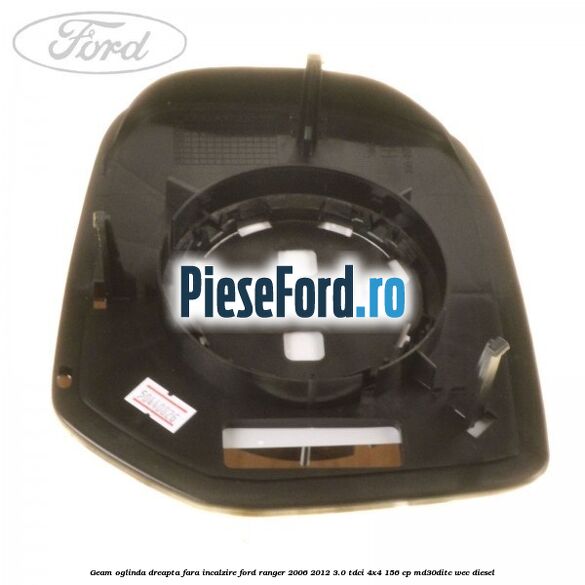 Geam oglinda dreapta fara incalzire Ford Ranger 2006-2012 3.0 TDCi 4x4 156 cp MD30DITC, WEC diesel