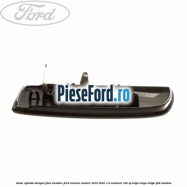 Geam oglinda dreapta fara incalzire Ford Tourneo Connect 2019-2023 1.0 EcoBoost 100 cp B3GA, M2GA, M2GB, SFCB benzina