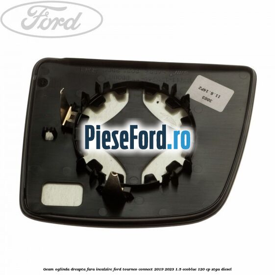 Geam oglinda dreapta fara incalzire Ford Tourneo Connect 2019-2023 1.5 EcoBlue 120 cp ZTGA diesel