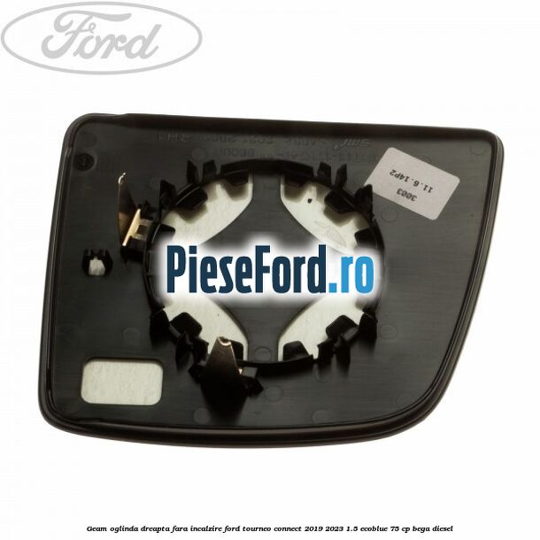Geam oglinda dreapta fara incalzire Ford Tourneo Connect 2019-2023 1.5 EcoBlue 75 cp BEGA diesel