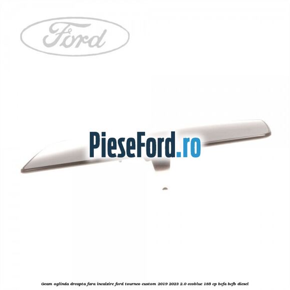 Geam oglinda dreapta fara incalzire Ford Tourneo Custom 2019-2023 2.0 EcoBlue 185 cp Geam oglinda dreapta fara incalzire Ford Tourneo Custom 2019-2023 2.0 EcoBlue 185 cp BCFA, BCFB diesel