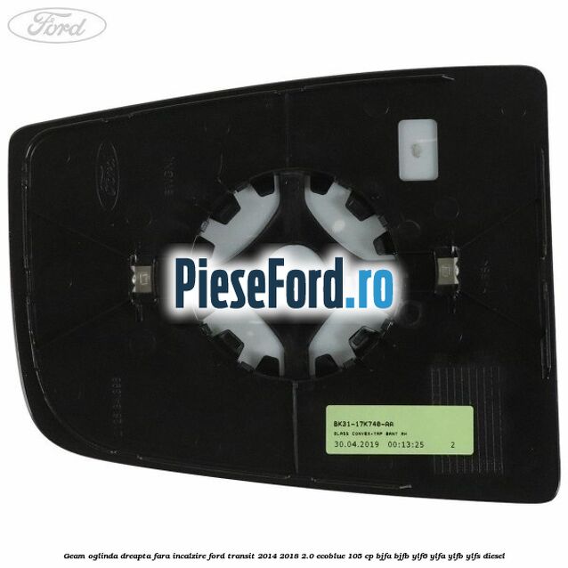 Geam oglinda dreapta fara incalzire Ford Transit 2014-2018 2.0 EcoBlue 105 cp Geam oglinda dreapta fara incalzire Ford Transit 2014-2018 2.0 EcoBlue 105 cp BJFA, BJFB, YLF6, YLFA, YLFB, YLFS diesel