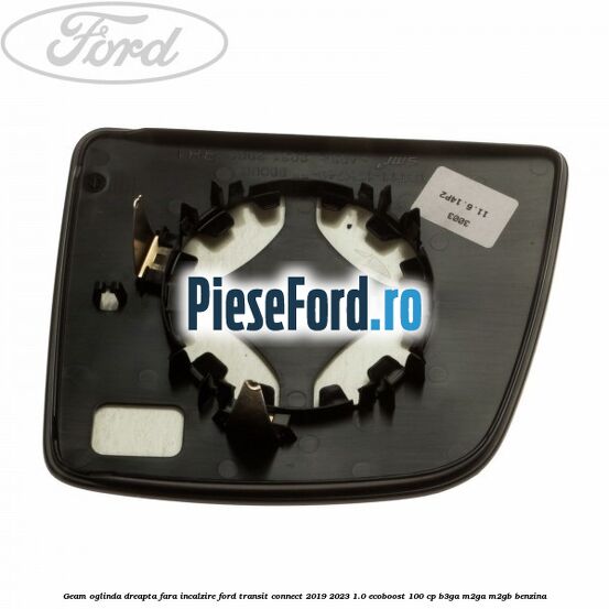 Geam oglinda dreapta fara incalzire Ford Transit Connect 2019-2023 1.0 EcoBoost 100 cp B3GA, M2GA, M2GB benzina
