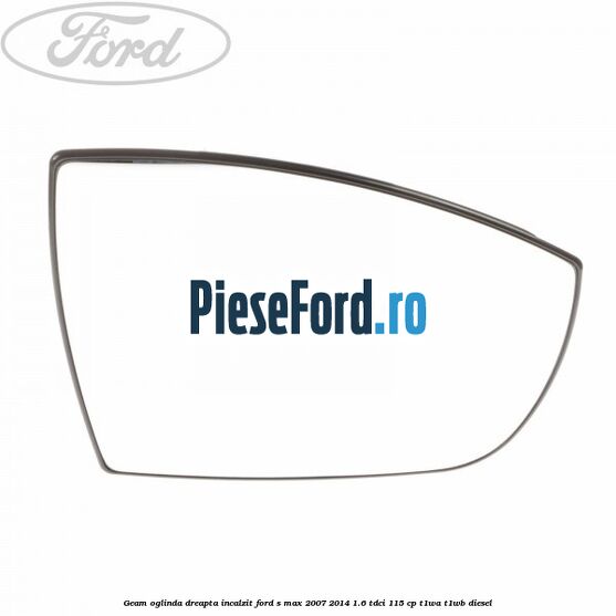 Geam oglinda dreapta incalzit Ford S-Max 2007-2014 1.6 TDCi 115 cp T1WA, T1WB diesel