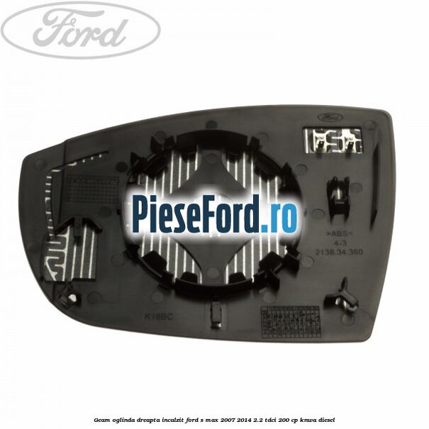 Geam oglinda dreapta incalzit Ford S-Max 2007-2014 2.2 TDCi 200 cp KNWA diesel