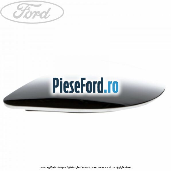 Geam oglinda dreapta inferior Ford Transit 2000-2006 2.4 DI 75 cp Geam oglinda dreapta inferior Ford Transit 2000-2006 2.4 DI 75 cp F4FA diesel