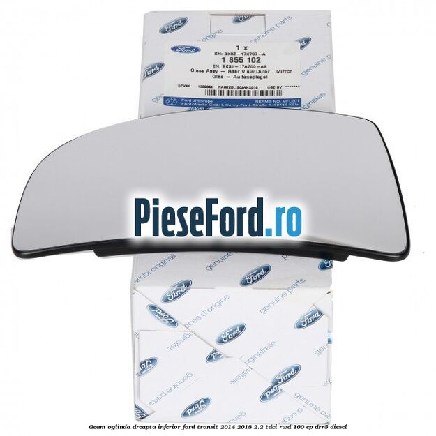 Geam oglinda dreapta inferior Ford Transit 2014-2018 2.2 TDCi RWD 100 cp DRR5 diesel