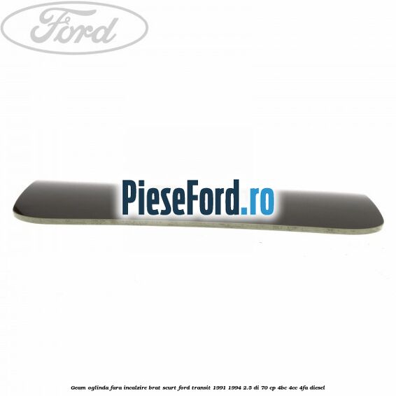Geam oglinda fara incalzire brat scurt Ford Transit 1991-1994 2.5 DI 70 cp 4BC, 4CC, 4FA diesel
