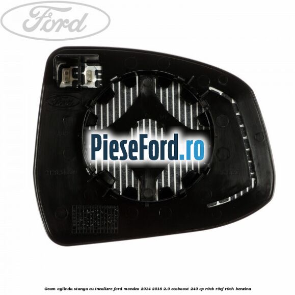 Geam oglinda stanga cu incalizre Ford Mondeo 2014-2018 2.0 EcoBoost 240 cp R9CB, R9CF, R9CH benzina